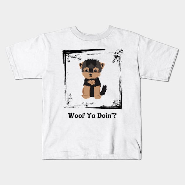 Woof Ya Doin’? Kids T-Shirt by HighwayForSouls